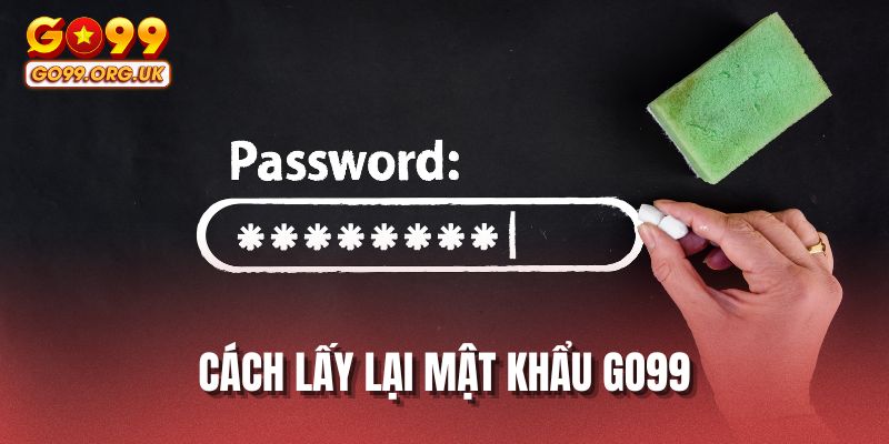 Cách lấy lại mật khẩu GO99