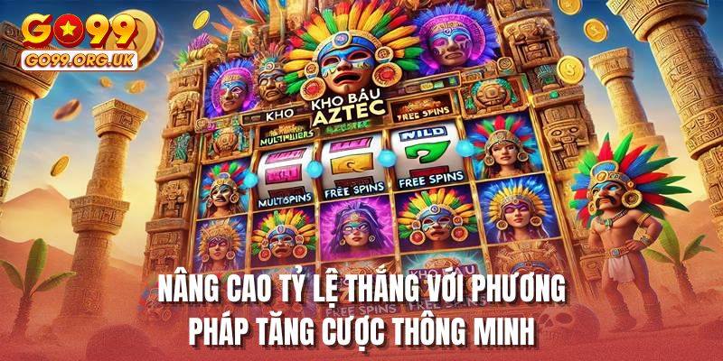 Nâng cao tỷ lệ thắng với phương pháp tăng cược thông minh