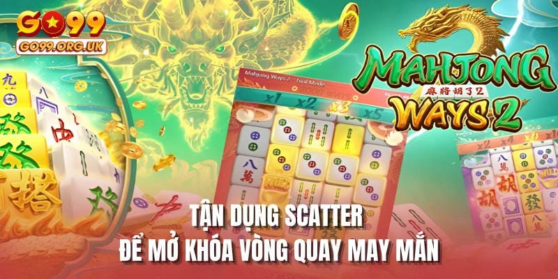 Tận dụng Scatter để mở khóa vòng quay may mắn